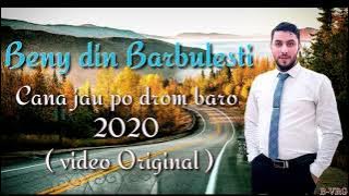 Beny din Barbulesti-Cana jau po drom baro 2020 (video💯Original)