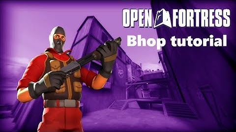 Bhopping in open fortress -  Tips and tricks