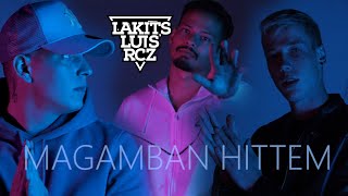 LAKITS x LUIS x RCZ - MAGAMBAN HITTEM (Official Music Video)
