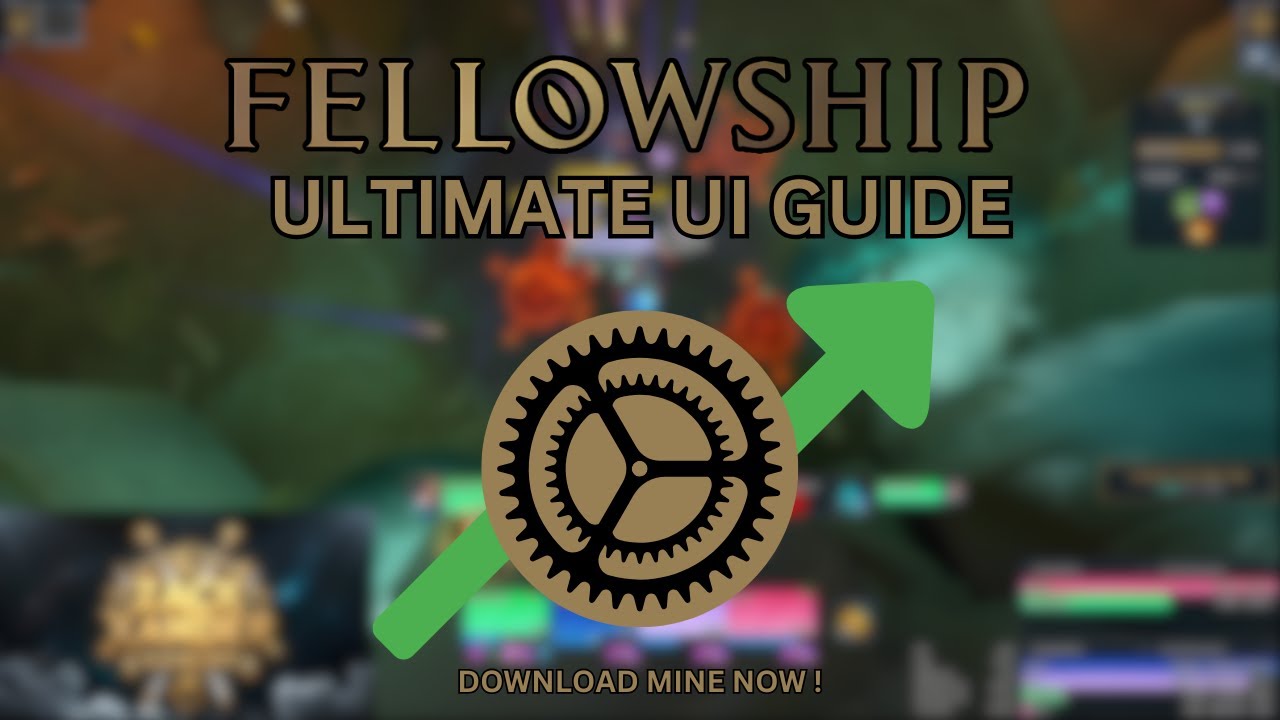 Fellowship – Ultimate UI Guide - Download My Custom Layout for Tanks & Healers!
