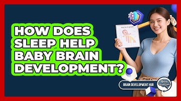 How Does Sleep Help Baby Brain Development?