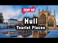 Top 10 places to visit in hull  united kingdom  english