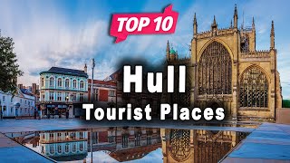 Top 10 Places to Visit in Hull | United Kingdom - English