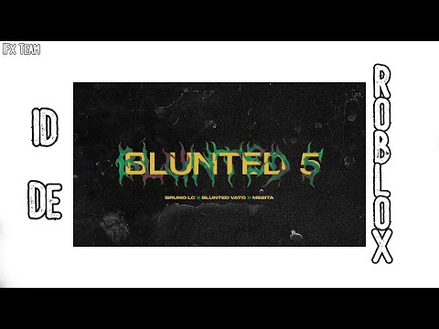 Roblox ID || Bruno LC, Blunted Vato, Mesita - BLUNTED 5