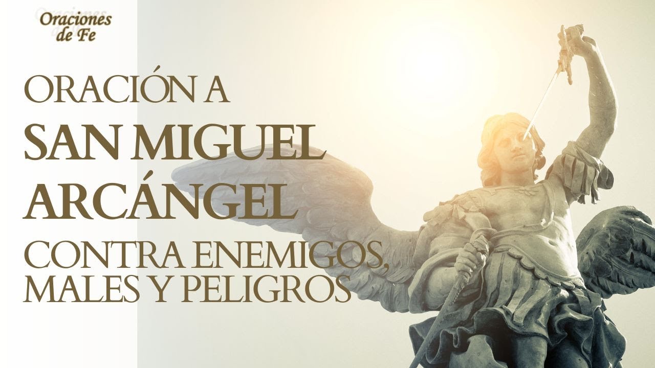 Oración a San Miguel Arcángel contra enemigos, males y peligros - YouTube