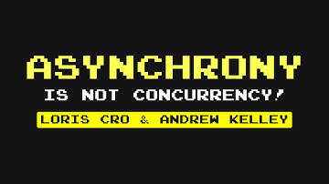 [#42] Asynchrony is NOT Concurrency! - Loris Cro & Andrew Kelley