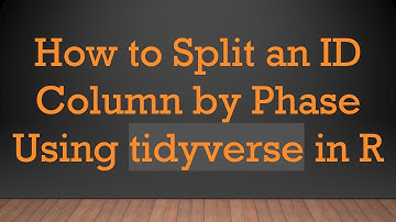 How to Split an ID Column by Phase Using tidyverse in R