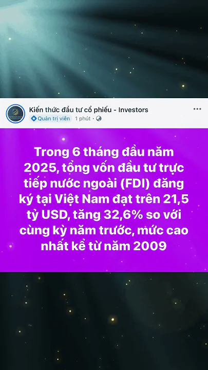 Hai quý tổng FDI Việt Nam đạt trên 21,5 tỷ USD kỷ lục #InvestWith #anhtuantran #cophieu #chungkhoan