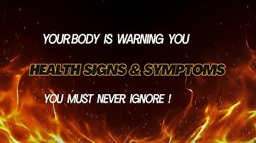 Your Body Is Warning You | Health Signs & Symptoms You Must Never Ignore