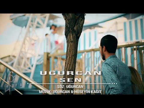 Uğurcan - Sen - (Official Video)
