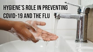 COVID-19: Straight Talk on Hygiene's Role in Preventing COVID-19 and the Flu