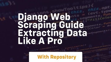 django web scraping guide extracting data like a pro