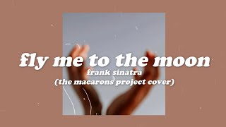 Frank Sinatra - Fly Me To The Moon (The Macarons Project Cover) 🌙 Aesthetic 