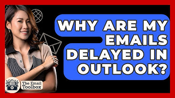 Why Are My Emails Delayed In Outlook? - TheEmailToolbox.com