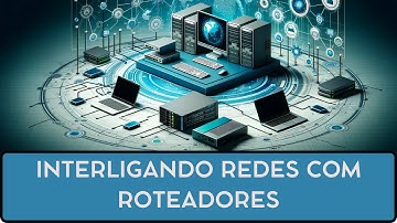 Interligando Redes com Cisco Packet Tracer -  Redes de Computadores