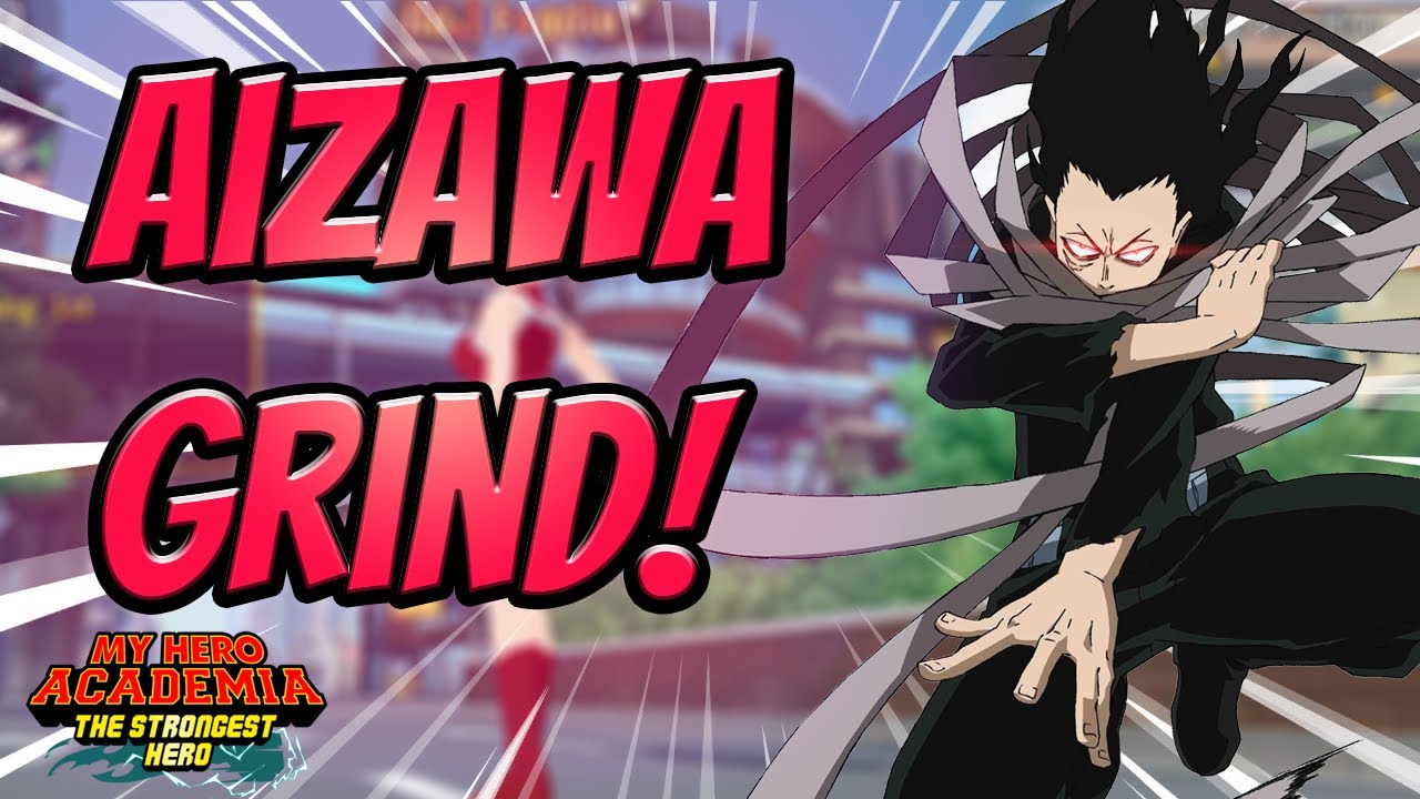 *MAXIMIZING THE AIZAWA GRIND GUIDE* Tips to Unlock Aizawa! - MHA: The Strongest Hero
