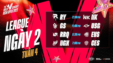 RY vs NK | GS vs USG | RRQ vs EVS | NGX vs CES - WCAO 2022 | VÒNG LEAGUE - TUẦN 4 NGÀY 2