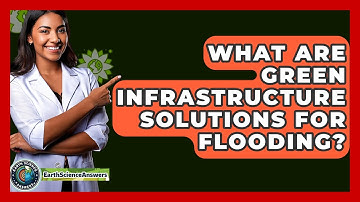 What Are Green Infrastructure Solutions For Flooding? - Earth Science Answers