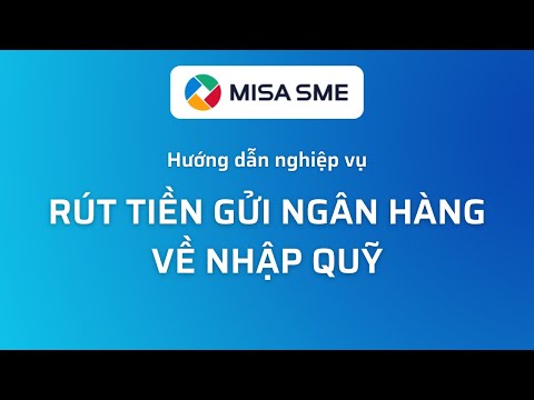 Rút tiền gửi ngân hàng về nhập quỹ | MISA SME.NET 2020 Rút tiền gửi ngân hàng về nhập quỹ | MISA SME.NET 2020