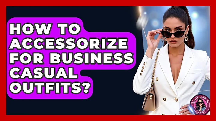 How To Accessorize For Business Casual Outfits? - Glam Girl's Closet