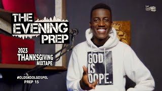 THE EVENING PREP 2023 THANKSGIVING MIXTAPE FT SELECTOR DEDEE |PREP 15 #oldskoolgospel