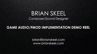 Brian Skeel Game Audio and FMOD Implementation Demo Reel