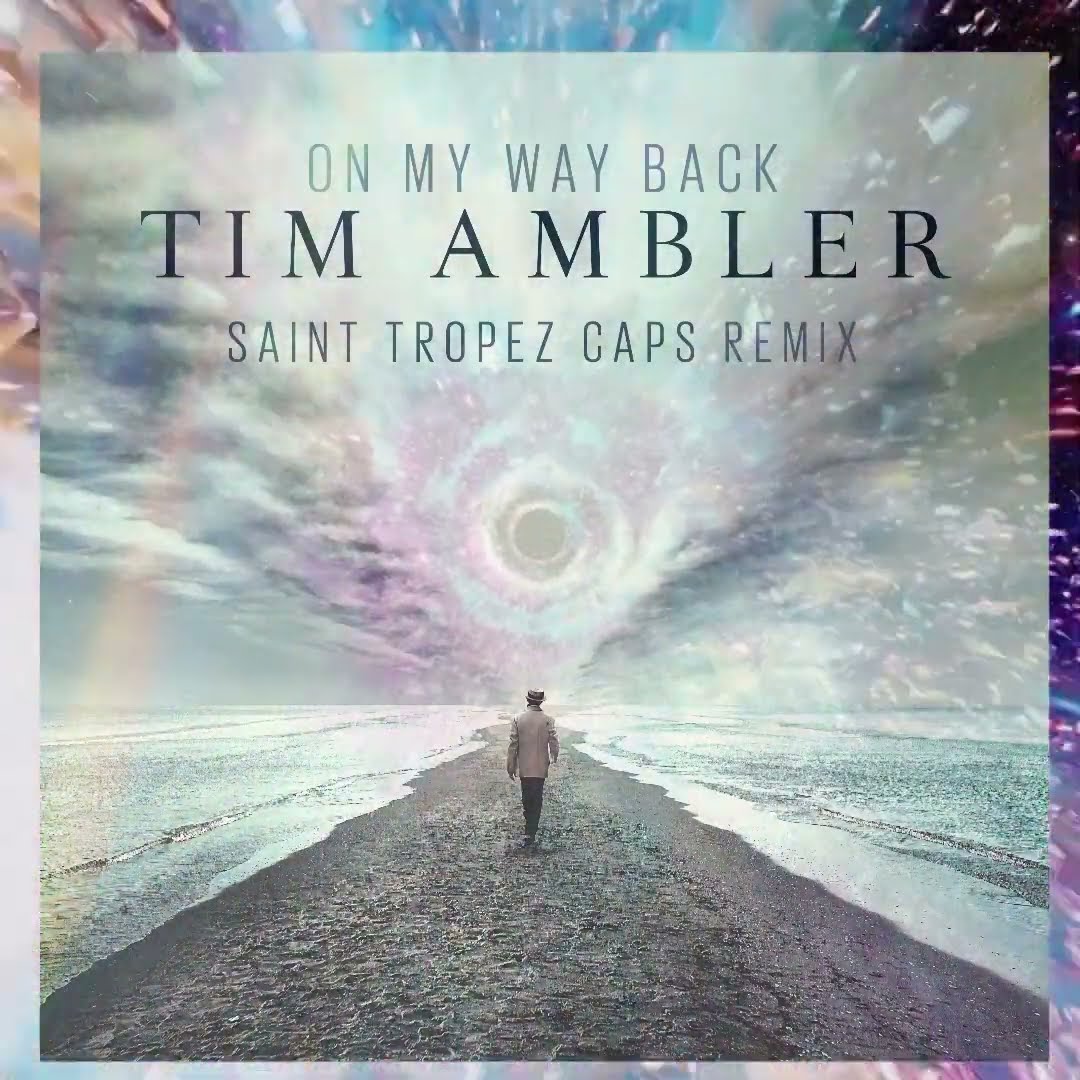 ?Tim Ambler - On My Way Back (Saint Tropez Caps Remix)!?