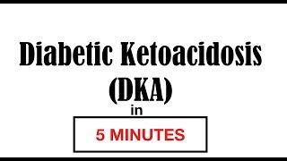 Diabetic Ketoacidosis DKA in 5 MINUTES