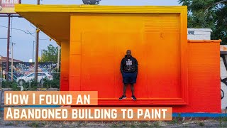 How I Found an Abandoned Building to Paint a Public art Project On