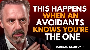What Happens Inside an Avoidant When They Know You’re the One | Jordan Peterson