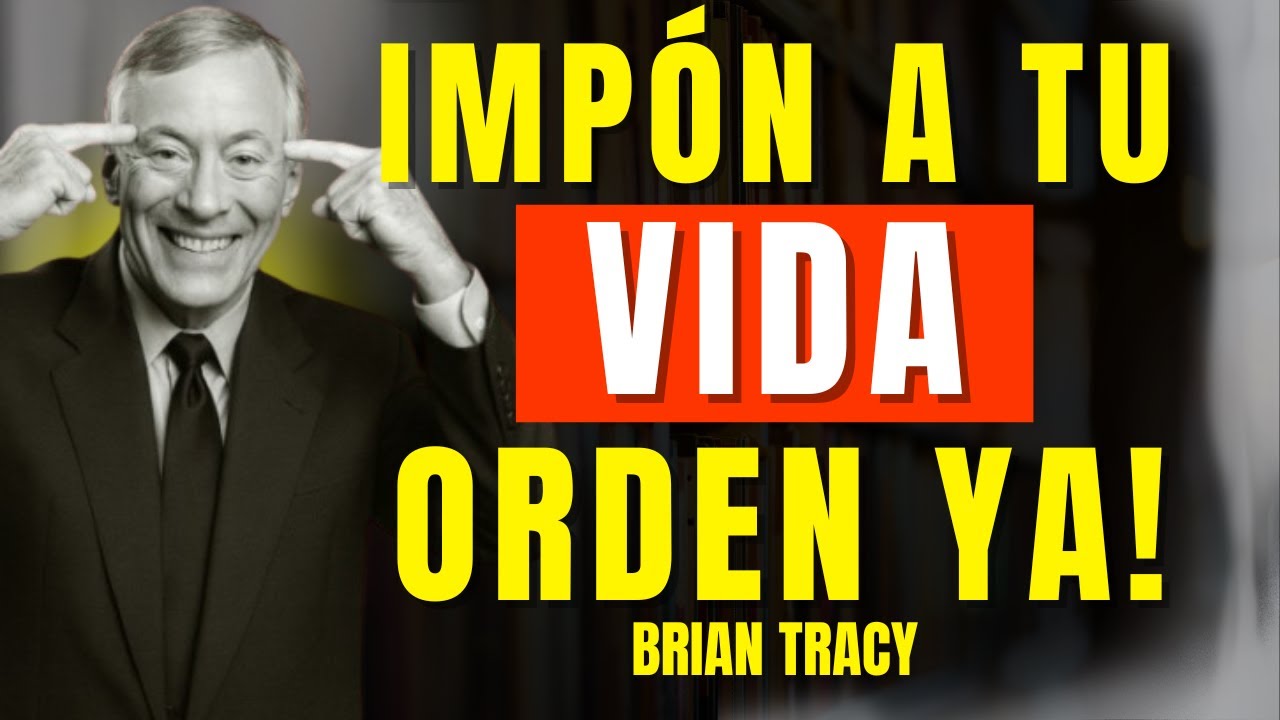 Cómo IMPONER ORDEN Cuando Todo está Fuera de Control 🧠🔥| Brian Tracy