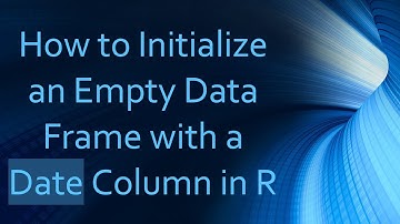 How to Initialize an Empty Data Frame with a Date Column in R