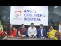 GRAND INAUGURATION OF ANGEL CHILDREN'S HOSPITAL NICU | PICU | WARD | 24HRS OXYGEN