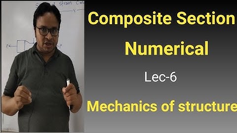 L-6 II Stresses determine in Composite section or Bar II Numerical II Mechanics of structure