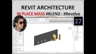 27 - In Place Mass In Revit (  Blend -  Revovle )