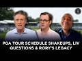 PGA TOUR Schedule Shakeups, LIV Questions & Rory’s Legacy | Josh Carpenter & Damon Hack | 5 Clubs