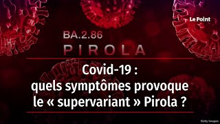 Covid-19 : quels symptômes provoque le « supervariant » Pirola ?