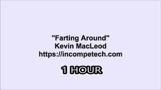 Kevin MacLeod Farting Around: 1 HOUR LOOP