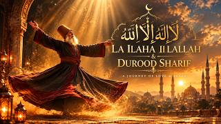 LA ILAHA ILLALLAH & DUROOD SHARIF 🤍 | Emotional Sufi Dhikr Nasheed