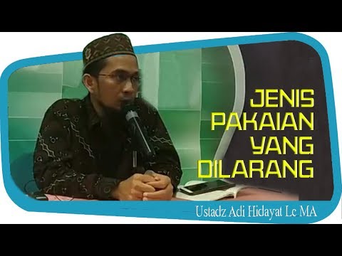 Jenis Pakaian Yang Dilarang Allah Dan Rasul Nya || Ustadz Adi Hidayat Lc Ma