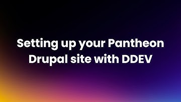 3 tips for setting up your Pantheon Drupal site with DDEV