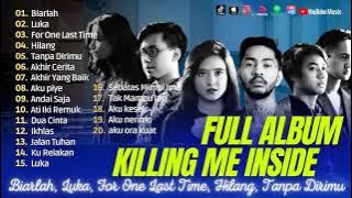 KILLING ME INSIDE - BIARLAH | LUKA | FOR ONE LAST TIME | HILANG | TANPA DIRIMU| LAGU POP TANPA IKLAN