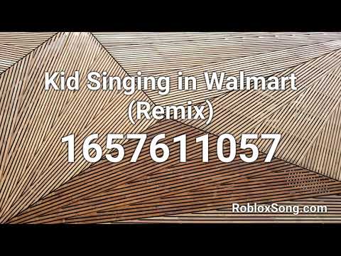 Kid Singing In Walmart Remix Roblox Id Roblox Music Code Youtube - walmart image ids for roblox