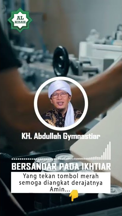 JANGAN BERSANDAR PADA IKHTIAR - KH. Abdullah Gymnastiar