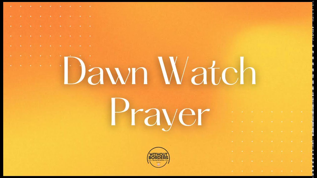 Dawn Watch Prayer  April 19, 2022 - YouTube