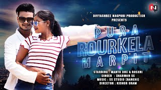 Pura Rourkela Marpit | Sharwan SS | New Nagpuri Sadri Dance Video 2022 | Mantu DNC & Roshni