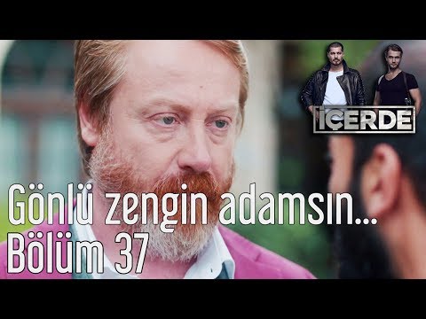 İçerde 37. Bölüm - Gönlü Zengin Adamsın...