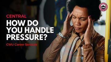💼 Interview Tips: Responding to "How Do You Handle Pressure?" | CWU Career Services
