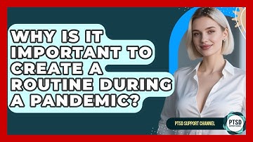 Why Is It Important To Create A Routine During A Pandemic? - PTSD Support Channel