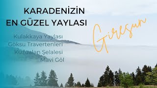 Giresun/Kulakkaya Yaylası/Göksu travertenleri/Mavi Göl/Çağlayan Şelalesi